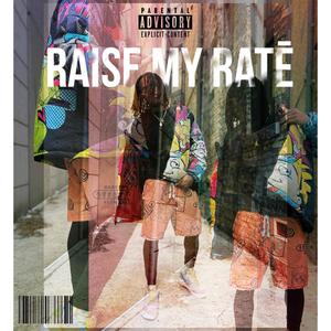 Raise My Rate (Explicit)