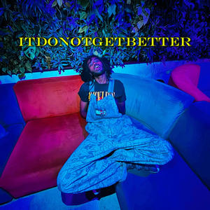 It Don't Get Better (Part 1) (Explicit)