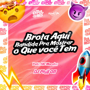 Brota Aqui Bandida Pra Mostrar o Que Você Tem (Explicit)