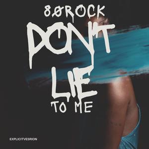 DON'T LIE TO ME (Explicit)