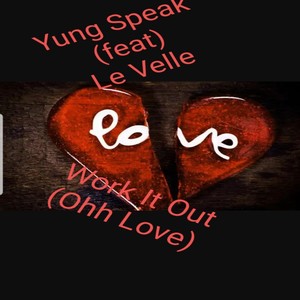 Work It Out (Ohh Love) [feat. Le Velle] (Explicit)