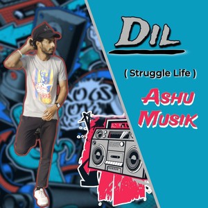 Dil (Sturggle Life)