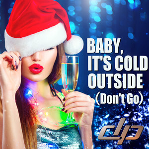 Baby, It's Cold Outside(Don't Go)