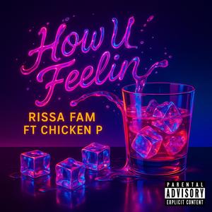 HOW U FEELIN (feat. Chicken P) (Explicit)
