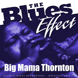 The Blues Effect - Big Mama Thornton