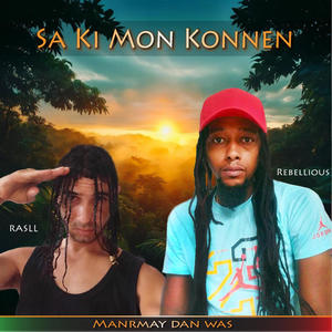 Sa Ki Mon Konnen (feat. Rebellious & Rasll) (Explicit)