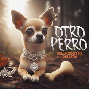 Otro Perro (feat. La Dinastia) [Explicit]