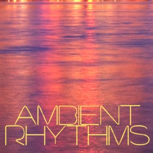 Ambient Rhythms