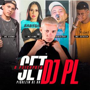 SET DJ PL O PSICOPATA(PIQUEZIN DE BH)(feat. Mc Dersin, Mc Lina, Mc Viana & Mc Lukinha da Lacoste) (Explicit)