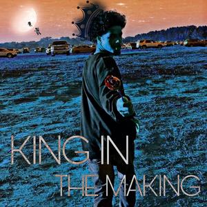 King In The Making (Explicit)