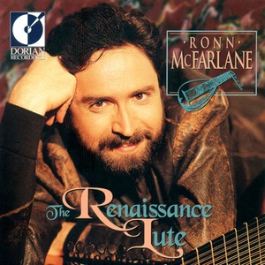 Lute Recital: McFarlane, Ronn – Attaingnant, P. / Le Roy, A. / Byrd, W. / Cutting, F. / Judenkunig, H. / Newsidler, H. (The Renaissance Lute)