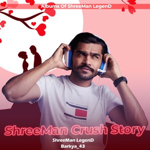 Shreeman Crush Story