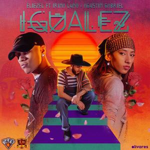 Igualez (feat. Irina Luna & Agustin Gabriel) (Explicit)