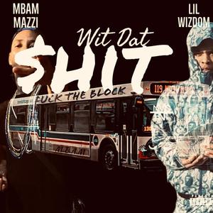 WIT DAT **** (feat. LIL WIZDOM) [Explicit]