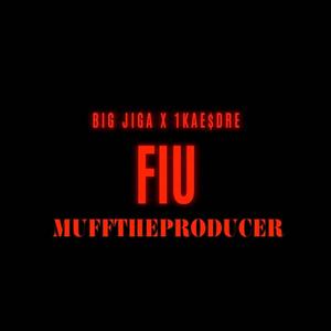 Big Jiga - FIU (feat. 1kae$dre) (Explicit)