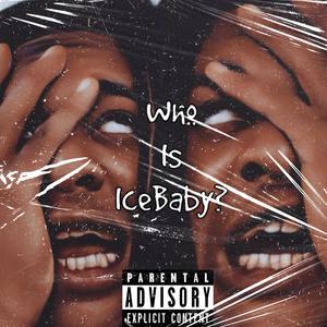 Who is Icebaby ? (Explicit)