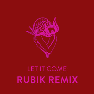 Let It Come (Rubik Remix)
