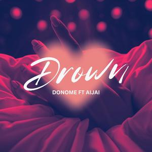 Drown (feat. AiJAi)