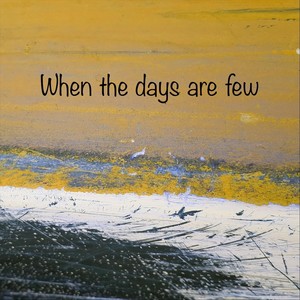 When the Days Are Few (feat. Joe Harvey)