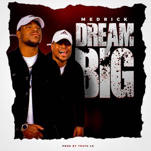 Dream Big (feat. Medrick )