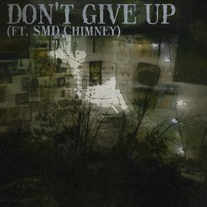 DONT GIVE UP(feat. SMD Chimney) (Explicit)