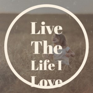 Live The Life I Love