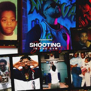 SHOOTING IN THE GYM THE ALBUM (Explicit)