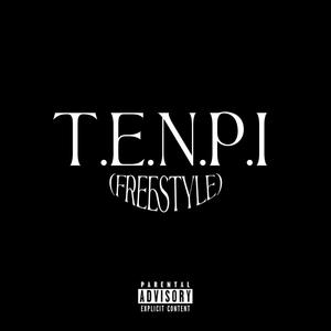 T.E.N.P.I (freestyle) [Explicit]