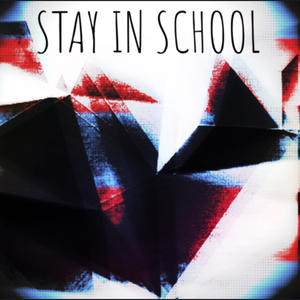 STAY IN SCHOOL (feat. Chromeface) [Explicit]
