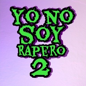 Yo no soy rapero 2 (Explicit)