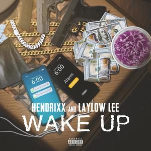 Wake up (feat. Hendrixx) (Explicit)