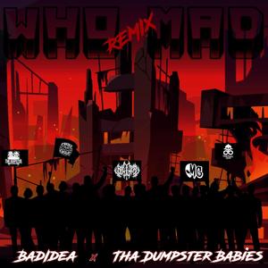 Who Mad Remix (feat. Tha Dumpster Babies) [Explicit]