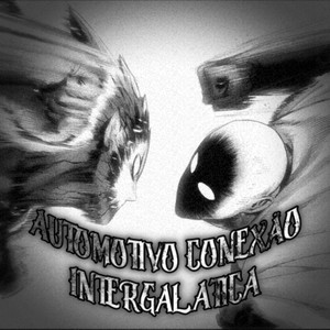 AUTOMOTIVO CONEXÃO INTERGALATICA (Explicit)