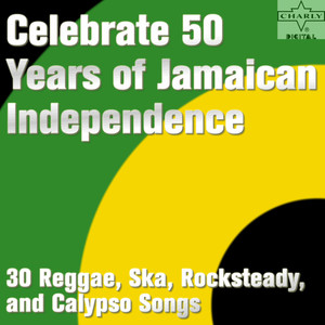 Celebrate 50 Years of Jamaican Independence: 30 Reggae, Ska, Rocksteady, and Calypso Songs