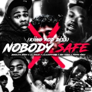 Nobody Safe (KiingRod Diss) (feat. Bandlife Birdy, LilScoopy1800, NBN TUDDA & Poopa) (Explicit)