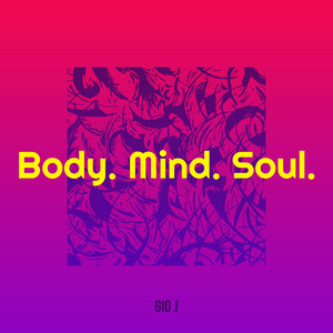 Body. Mind. Soul. (Explicit)