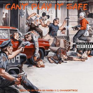 Cant Play It Safe (feat. Phats & Yung Berry Gordy) (Explicit)