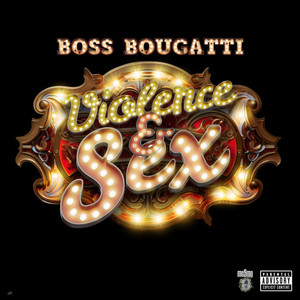 Boss Bougatti - Violence & Sex (Explicit)