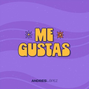 Me Gustas