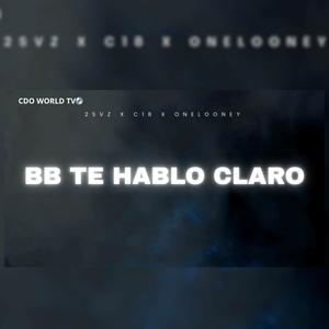 BB TE HABLO CLARO (feat. 2SVZ & OneLooney) (Explicit)