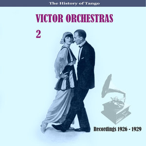 The History of Tango / Victor Orchestras / Recordings 1928 - 1935, Vol. 2