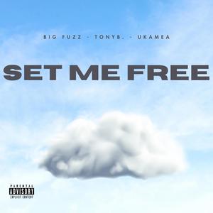 Set Me Free (feat. TONYB. & Ukamea) [Explicit]