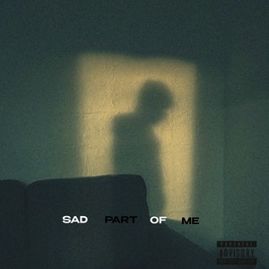 SAD PART OF ME (Explicit)