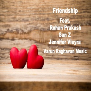 Friendship (feat. Rohan Prakash, San Z & Jennifer Vieyra)