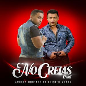 No creias en mi (feat. luisito muñoz)