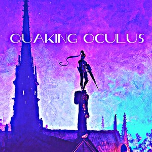 Quaking Oculus