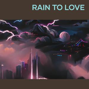 Rain to Love