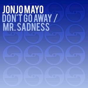 Don't Go Away / Mr. Sadness