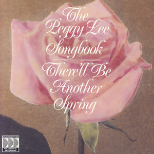 The Peggy Lee Songbook: There'll Be Another Spring