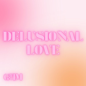 Delusional Love (Explicit)